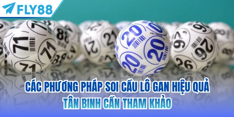 Các phương pháp soi cầu lô gan hiệu quả tân binh cần tham khảo