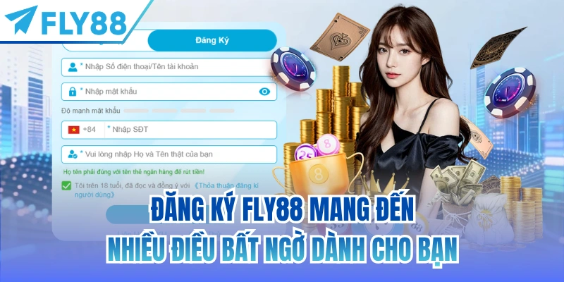 Đăng ký FLY88 mang đến nhiều điều bất ngờ dành cho bạn