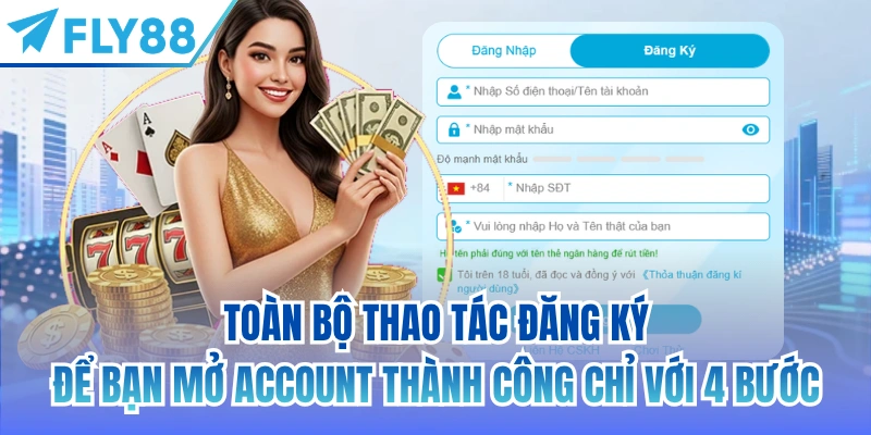 Toàn bộ thao tác đăng ký để bạn mở account thành công chỉ với 4 bước
